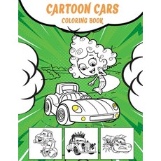 Cartoon Cars Coloring Book: Relaxation Coloring Pages for Kids Girls Adults Boys and Car Lovers ... Paperback, Independently Published, English, 9798588466769