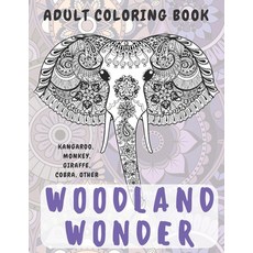 Woodland Wonder - Adult Coloring Book - Kangaroo Monkey Giraffe Cobra other Paperback, Independently Published