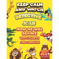 keep calm and watch detective Juan how he will behave with plant and animals: A Gorgeous Coloring an... Paperback, Independently Published