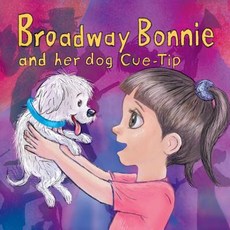 Broadway Bonnie and Her Dog Cue-Tip Volume 1 Paperback, Bookbaby, English, 9781543949070