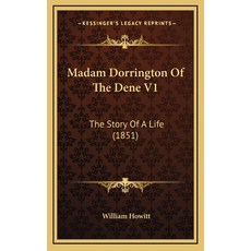 Madam Dorrington Of The Dene V1: The Story Of A Life (1851) Hardcover, Kessinger Publishing