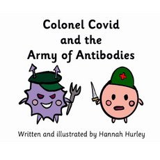 Colonel Covid and the Army of Antibodies Paperback, Lulu.com, English, 9781716178252