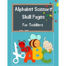 Alphabet Scissors Skills Pages For Toddlers: Alphabet A-Z Scissor Skills Preschool Workbook for Kid... Paperback, Juliana, English, 9785573315072