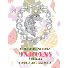 Adult Coloring Books Flowers and Animals - Animals - Unicorns Paperback, Independently Published
