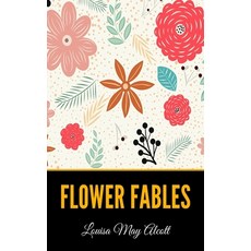 Flower Fables Paperback, Independently Published, English, 9798579294333