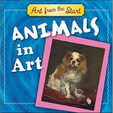 ANIMALS IN ART: ART FROM THE START, 외국도서
