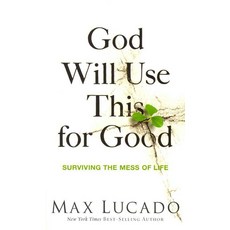 God Will Use This for Good: Surviving the Mess of Life, Thomas Nelson Inc
