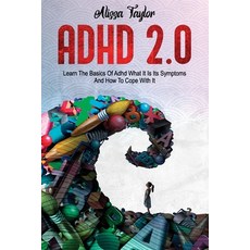(영문도서) ADHD 2.0: Learn the Basics Of Adhd What It Is Its Symptoms And How To cope With It Paperback, Independently Published, English, 9798517013439