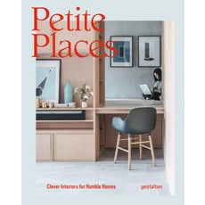 Petite Places Clever Interiors for Humble Homes, Gestalten
