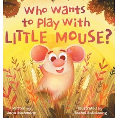 Who Wants To Play With Little Mouse? Hardcover, Jana Buchmann, English, 9781954835009