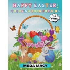 Happy Easter! Coloring Book For Kids: Easter Day Coloring Book For Girls And Boys. Eggs Bunny Flow... Paperback, Meda Macy, English, 9780931675225
