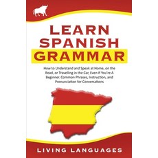 Learn Spanish Grammar: Simple Step-by-Step Guide to Learning. A Proven Approach to Studying at Home ... Paperback, Big Book Ltd, English, 9781914065040