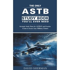 (영문도서) The Only ASTB Study Book You'll Ever Need: Strategic Study Plans for ASTB-E and Practice Exam... Paperback, Oakridge Press, English, 9798223363910