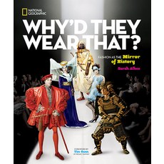 Why'd They Wear That?: Fashion as the Mirror of History Library Binding, National Geographic Kids