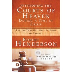 Petitioning the Courts of Heaven During Times of Crisis: Prayers That Get Help in Times of Trouble Paperback, Destiny Image Incorporated - daniel'struth