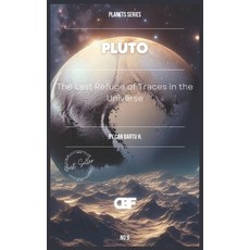 (영문도서) Pluto: The Last Refuge of Traces in the Universe Paperback, Independently Published, English, 9798339166504