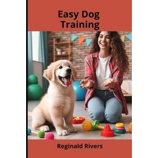 (영문도서) Easy Dog Training Paperback, Independently Published, English, 9798305771053