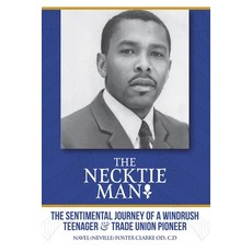 (영문도서) The Necktie Man: The Sentimental Journey of a Windrush Teenager & Trade Union Pioneer Paperback, Amazon Digital Services LLC..., English, 9789768309013