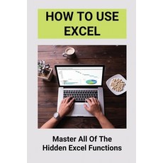 (영문도서) How To Use Excel: Master All Of The Hidden Excel Functions: Excel For Dummies Book Paperback, Independently Published, English, 9798507812196