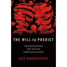 (영문도서) Will to Predict: Orchestrating the Future Through Science Hardcover, Cornell University Press, English, 9781501769771 Cornell University Press, English, 9781501769771