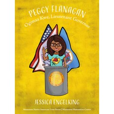 Peggy Flanagan: Ogimaa Kwe Lieutenant Governor Paperback, Wise Ink