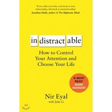 Indistractable : How to Control Your Attention and Choose Your Life, Bloomsbury Publishing (NY)