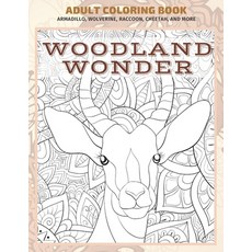 Woodland Wonder - Adult Coloring Book - Armadillo Wolverine Raccoon Cheetah and more Paperback, Independently Published, English, 9798703382806