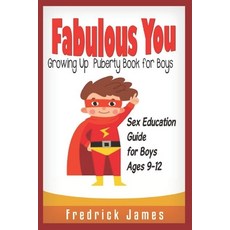 Fabulous You: Growing up Puberty Book for Boys and Sex Education Guide For Boys Ages 9-12 Paperback, Independently Published