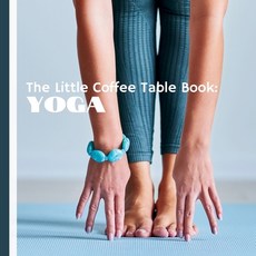 (영문도서) The Little Coffee Table Book: Yoga: Practical tips fun trivia and gorgeous ph... Paperback, Independently Published, English, 9798301914133