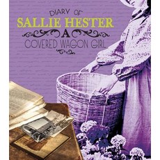 Diary of Sallie Hester: A Covered Wagon Girl Paperback, Capstone Press