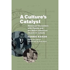 Culture's Catalyst: Historical Encounters with Peyote and the Native American Church in Canada Paperback, University of Manitoba Press, English, 9780887558146