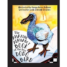 The Amazing Alphabet Book of the Last Dodo Bird Hardcover, Bookbaby
