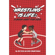 Wrestling Is Life: A Book Just for Kids Paperback, Independently Published, English, 9798676665623