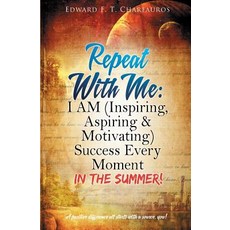 Repeat With Me: I AM (Inspiring Aspiring & Motivating) Success Every Moment: In The Summer! Paperback, Ian Success Inc