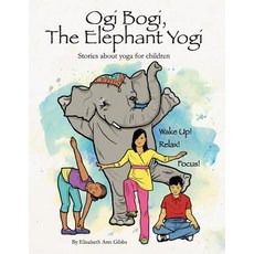 Ogi Bogi the Elephant Yogi Volume 1: Stories about Yoga for Children Paperback, Bookbaby, English, 9780983120209