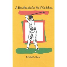 (영문도서)A Handbook for Golf Caddies Paperback, John Miano, English, 9780989980456