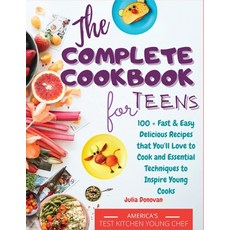 The Complete Cookbook for Teens: 100 + Fast & Easy Delicious Recipes that You'll Love to Cook and Es... Paperback, Giandomenico Piscitelli, English, 9789962135067