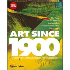Art Since 1900 : Modernism * Antimodernism * Postmodernism, Thames & Hudson Ltd