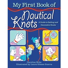 My First Book of Nautical Knots: A Guide to Sailing and Decorative Knots Paperback, Sky Pony