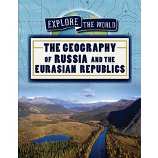 The Geography of Russia and the Eurasian Republics Library Binding, PowerKids Press, English, 9781725322028
