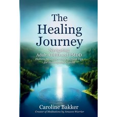 (영문도서) The Healing Journey - Navigating Adult ADHD and PMDD Paperback, Caroline Bakker, English, 9789696192411