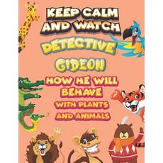 keep calm and watch detective Gideon how he will behave with plant and animals: A Gorgeous Coloring ... Paperback, Independently Published, English, 9798586205261