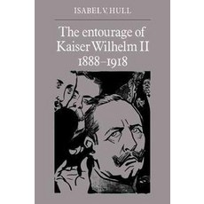 "The Entourage of Kaiser Wilhelm II 1888 1918", Cambridge University Press