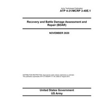 Army Techniques Publication ATP 4-31 / MCRP 3-40E.1 Recovery and Battle Damage Assessment and Repair... Paperback, Independently Published, English, 9798572252743