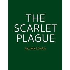 (영문도서) The Scarlet Plague by Jack London Paperback, Independently Published, English, 9798505962916