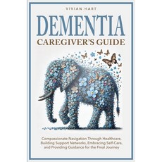 (영문도서) Dementia Caregiver's Guide: Compassionate Navigation Through Healthcare Buildi... Paperback, Enlighten Press, LLC, English, 9798348103286