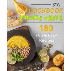 The Cookbook for Young Chefs: 180 Fun & Easy Recipes Paperback, Independently Published