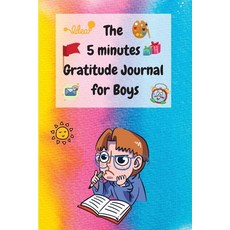 The 5 Minutes Gratitude Journal for Boys: A Journal to Teach Boys to Practice the Attitude of Gratit... Paperback, Ariadne Ruhford, English, 9783401389295