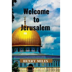 (영문도서) Welcome to Jerusalem: 2023 Detailed Travel Guide and Trip Itinerary for Tourists and Pilgrims Paperback, Independently Published, English, 9798396552456