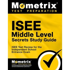 ISEE Middle Level Secrets Study Guide: Test Review for the Independent School Entrance Exam